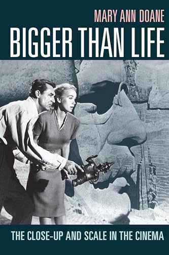 Bigger Than Life: The Close-Up and Scale in the Cinema von Duke University Press